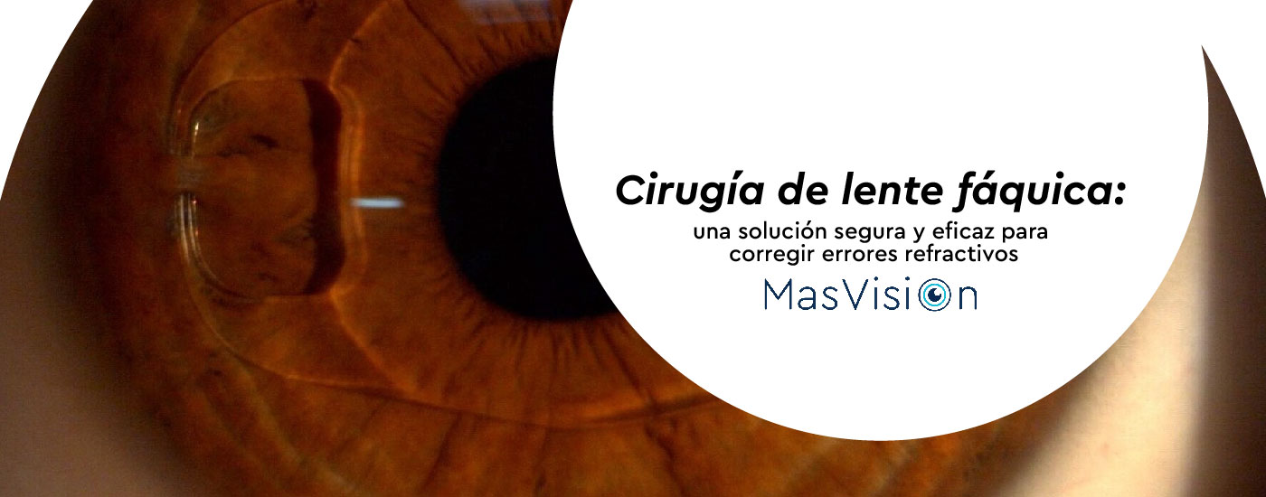 Cirugía de lente fáquica: una solución segura y eficaz para corregir errores refractivos
