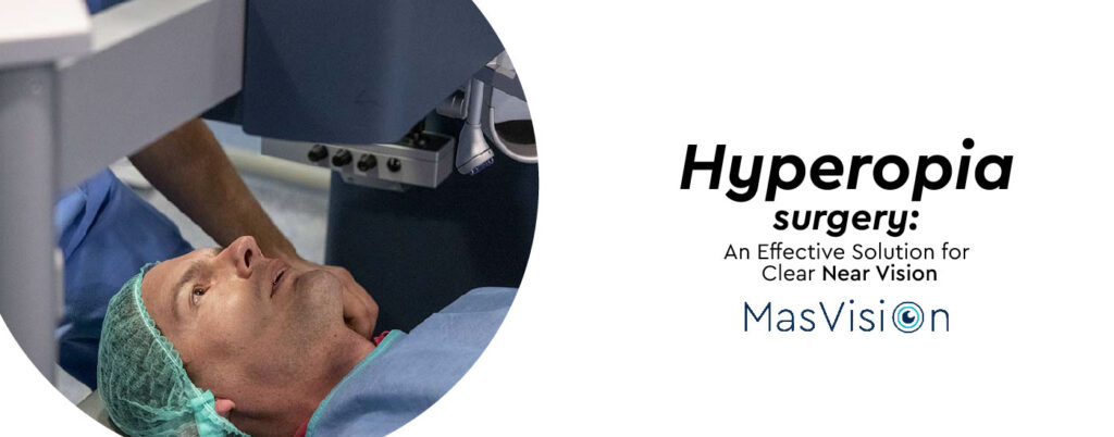 Hyperopia Surgery: An Effective Solution for Clear Near Vision