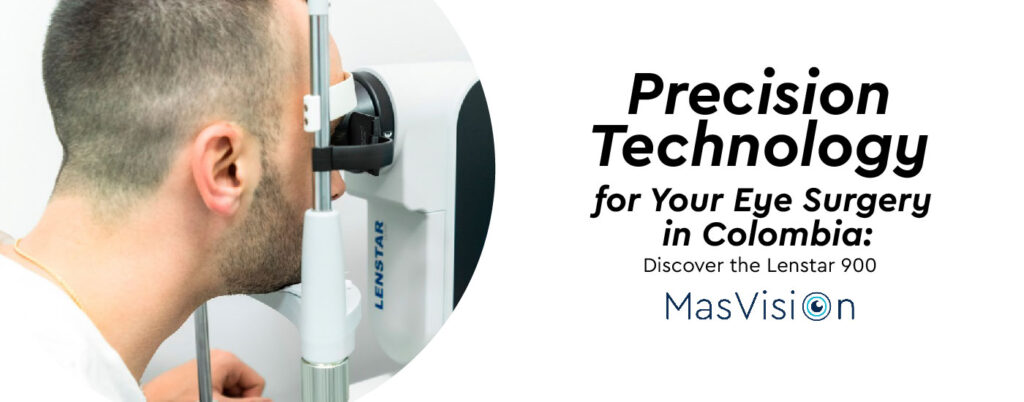 Precision Technology for Your Eye Surgery in Colombia: Discover the Lenstar 900