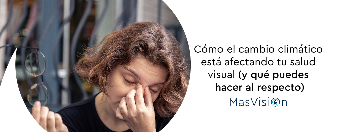 ¿Cómo afecta el cambio climático tu salud visual?