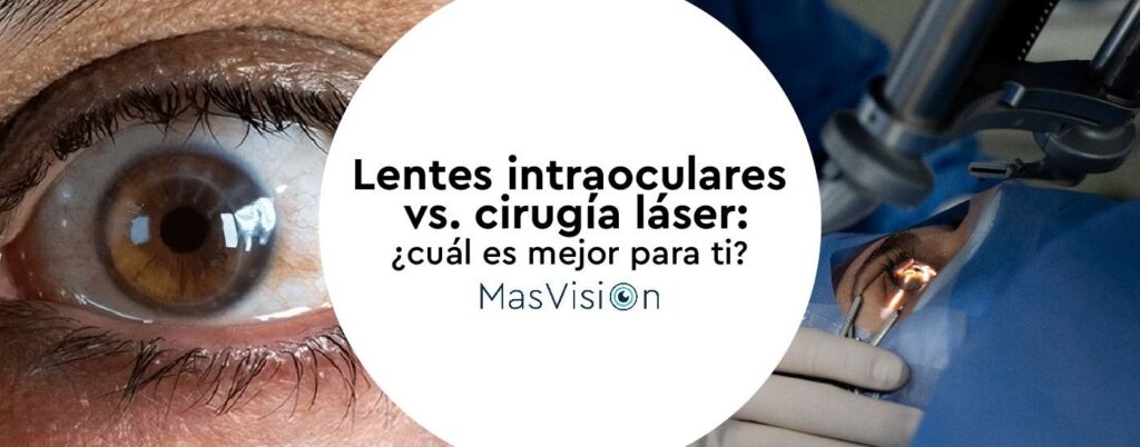 Lentes intraoculares vs. cirugía láser: ¿cuál es mejor para ti?