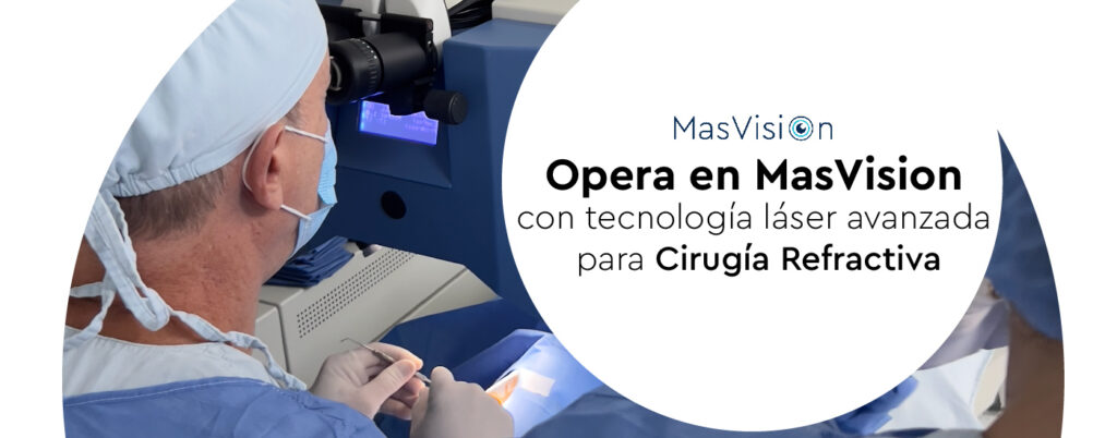Opera en MasVision con tecnología láser avanzada para Cirugía Refractiva