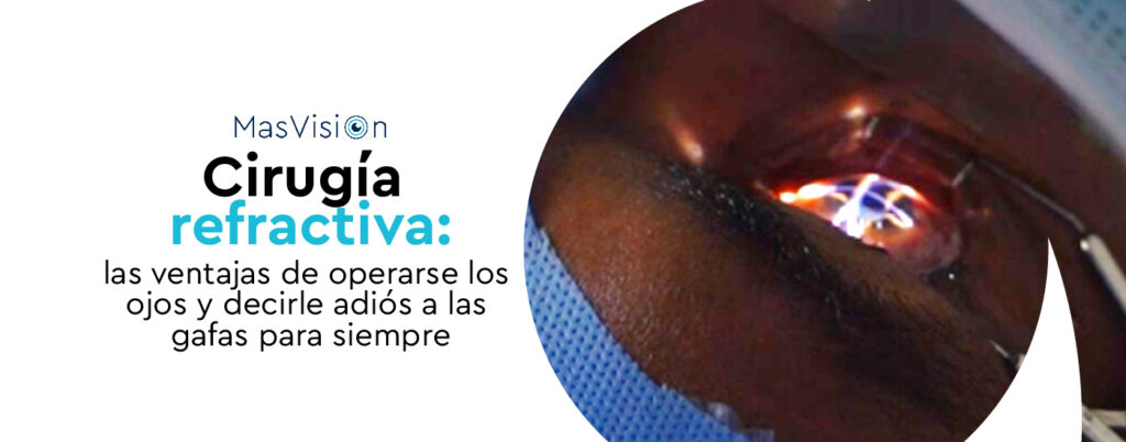 Cirugía refractiva: las ventajas de operarse los ojos y decirle adiós a las gafas para siempre